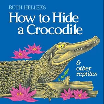 How to hide a crocodile & other reptiles