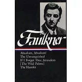 William Faulkner Novels 1936-1940 (Loa #48): Absalom, Absalom! / The Unvanquished / If I Forget Thee, Jerusalem / The Hamlet