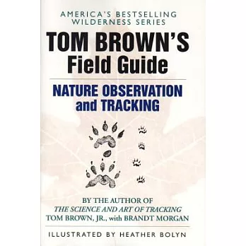 Tom Brown’s Field Guide to Nature Observation and Tracking