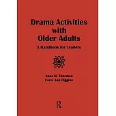 Drama Activities With Older Adults: A Handbook for Leaders