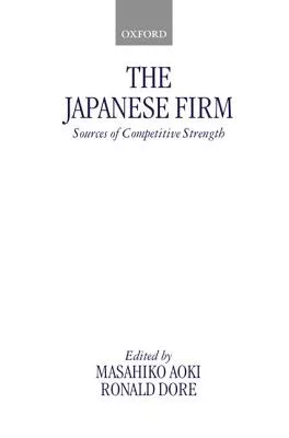 The Japanese Firm: The Sources of Competitive Strength
