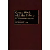 Group Work With the Elderly: An Annotated Bibliography