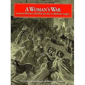 A Woman’s War: Southern Women, Civil War, and the Confederate Legacy