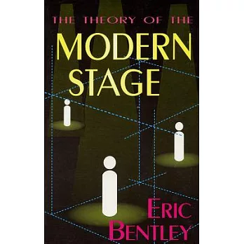 The Theory of the Modern Stage: An Introduction to Modern Theatre and Drama