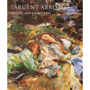 Sargent Abroad: Figures and Landscapes
