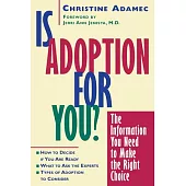 Is Adoption for You?: The Information You Need to Make the Right Choice