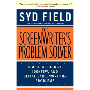 The Screenwriter’s Problem Solver: How to Recognize, Identify, and Define Screenwriting Problems