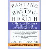 Fasting and Eating for Health: A Medical Doctor’s Program for Conquering Disease