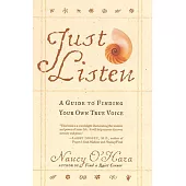 Just Listen: A Guide to Finding Your Own True Voice