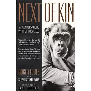 Next of kin  : my conversations with chimpanzees