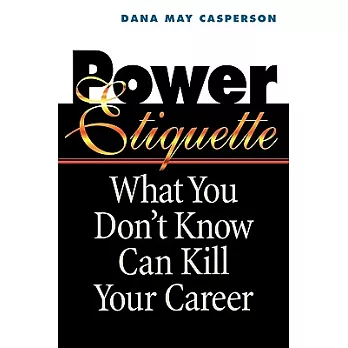 Power Etiquette: What You Don’t Know Can Kill Your Career