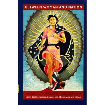 Between Woman and Nation: Nationalisms, Transnational Feminisms, and the State