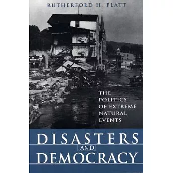 Disasters and Democracy: The Politics of Extreme Natural Events