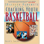 The Baffled Parent’s Guide to Coaching Youth Basketball
