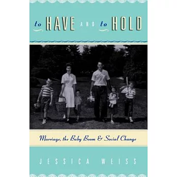 To have and to hold : marriage, the baby boom, and social change /