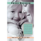 Twice Blessed: Everything You Need to Know About Having a Second Child-Preparing Yourself, Your Marriage, and Your Firstborn for