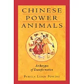 Chinese Power Animals: Archetypes of Transformation
