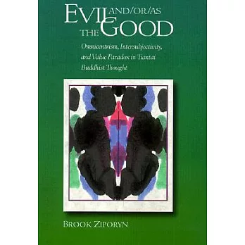Evil And/Or/As the Good: Omnicentrism, Intersubjectivity, and Value Paradox in Tiantai Buddhist Thought
