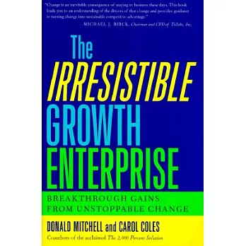 The Irresistible Growth Enterprise: Breakthrough Gains from Unstoppable Change