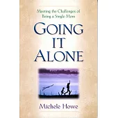 Going It Alone: Meeting the Challenges of Being a Single Mom