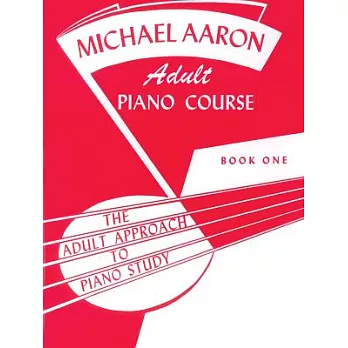 Michael Aaron Adult Piano Course: The Adult Approach to Piano Study