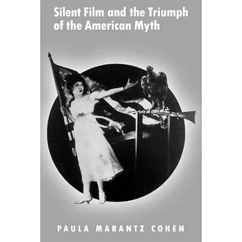 Silent Film and the Triumph of the American Myth