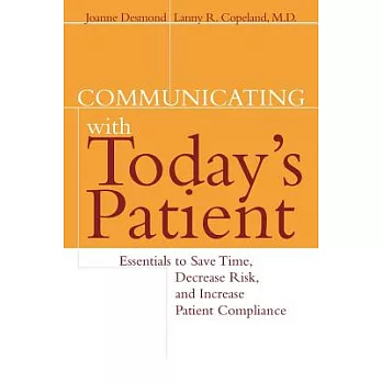 Communicating With Today’s Patient: Essentials to Save Time, Decrease Risk, and Increase Patient Compliance