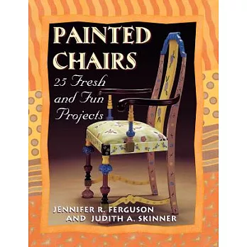 Painted Chairs: 25 Fresh and Fun Projects