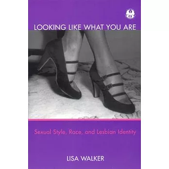 Looking Like What You Are: Sexual Style, Race, and Lesbian Identity