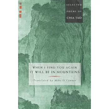 When I Find You Again, It Will Be in Mountains: Selected Poems of Chia Tao