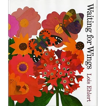 《Waiting for Wings》Lois Ehlert 《Waiting for Wings》Lois Ehlert