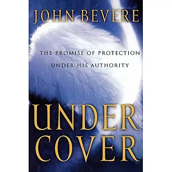 Under Cover: The Key to Living in God’s Provision and Protection