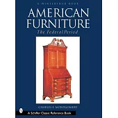 American Furniture: The Federal Period in the Henry Francis Du Pont Winterthur Museum