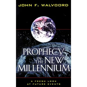 Prophecy in the New Millennium: A Fresh Look at Future Events