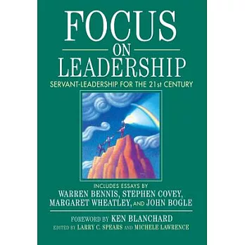 Focus on Leadership: Servant-Leadership for the 21st Century