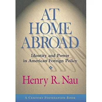 At Home Abroad: Identity and Power in American Foreign Policy