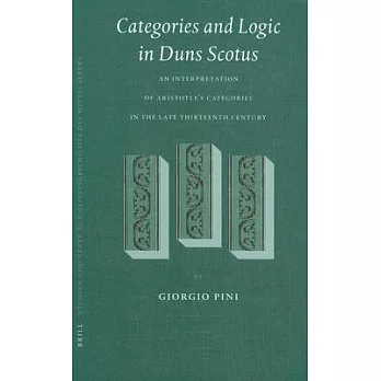 Categories and Logic in Duns Scotus: An Interpretation of Aristotle’s Categories in the Late Thirteenth Century
