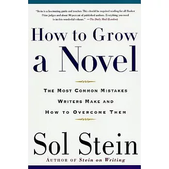 How to Grow a Novel: The Most Common Mistakes Writers Make and How to Overcome Them
