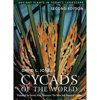 Cycads of the World: Ancient Plants in Today’s Landscape