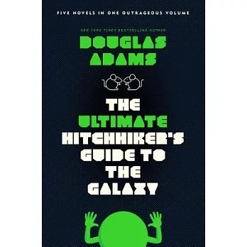 The Ultimate Hitchhiker’s Guide to the Galaxy: Five Novels in One Outrageous Volume