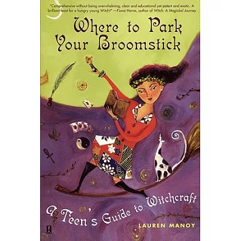 Where to Park Your Broomstick: A Teen’s Guide to Witchcraft