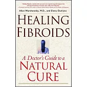Healing Fibroids: A Doctor’s Guide to a Natural Cure