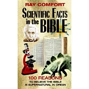 Scientific Facts in the Bible: 100 Reasons to Believe the Bible Is Supernatural in Origin