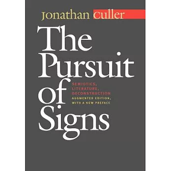 The Pursuit of Signs: Semiotics, Literature, Deconstruction