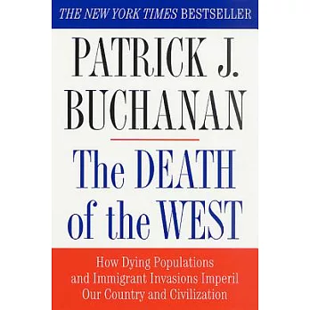 The Death of the West: How Dying Populations and Immigrant Invasions Imperil Our Country and Civilization