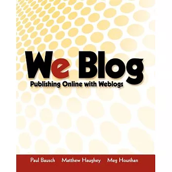 We Blog: Publishing Online With Weblogs