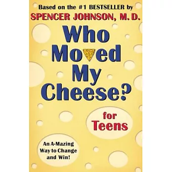 Who moved my cheese?  : for teens
