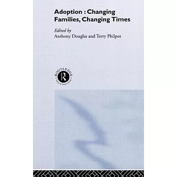 Adoption: Changing Families, Changing Times