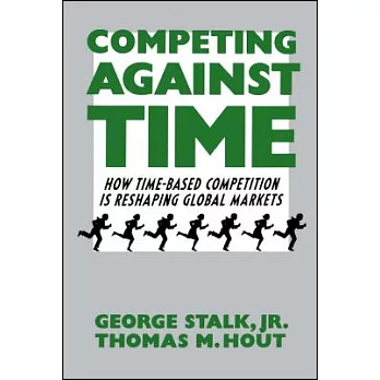 Competing Against Time: How Time-Based Competition Is Reshaping Global Markets