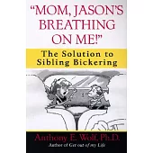 Mom, Jason’s Breathing on Me!